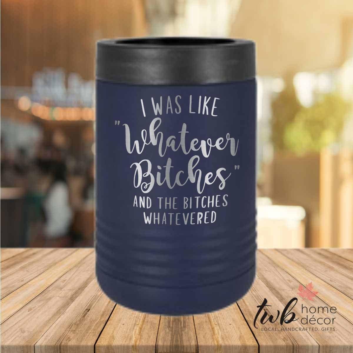 Bitches Whatever Thermal - TWB Home Decor