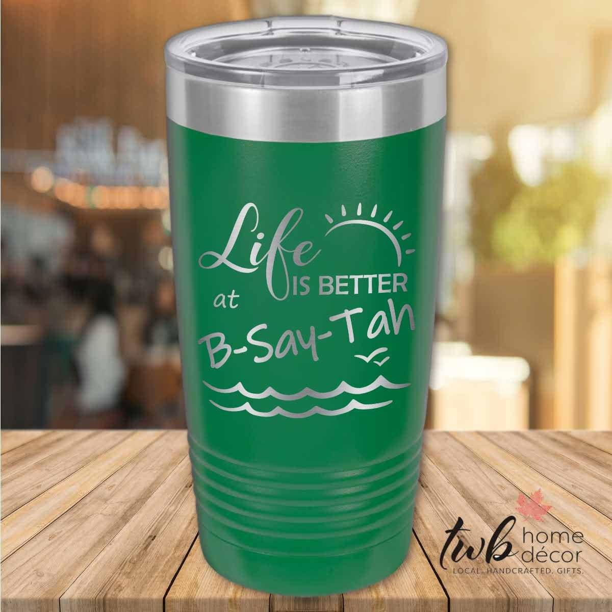 Life is Better at B-Say-Tah Thermal - TWB Home Decor