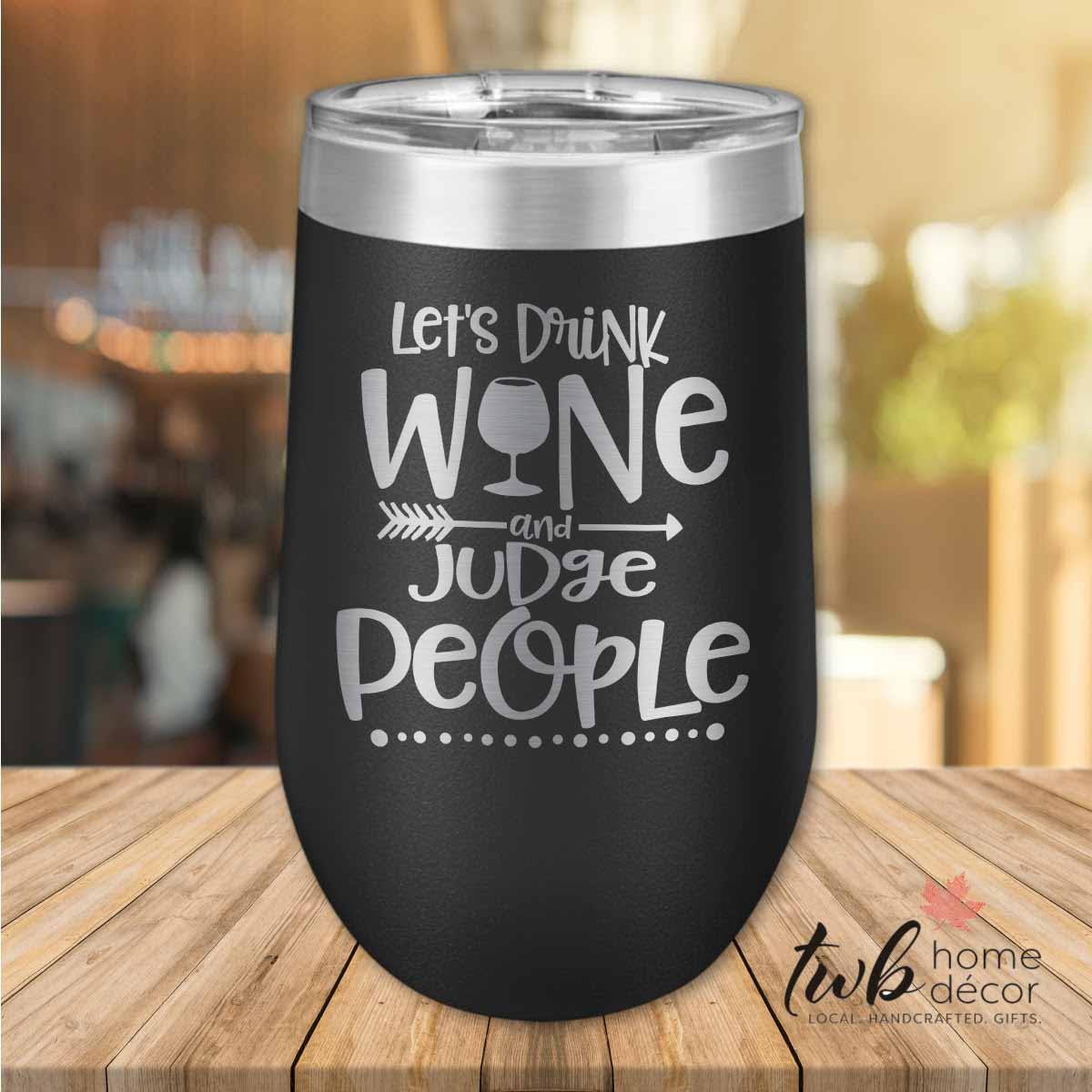 Drink Wine and Judge People Thermal - TWB Home Decor