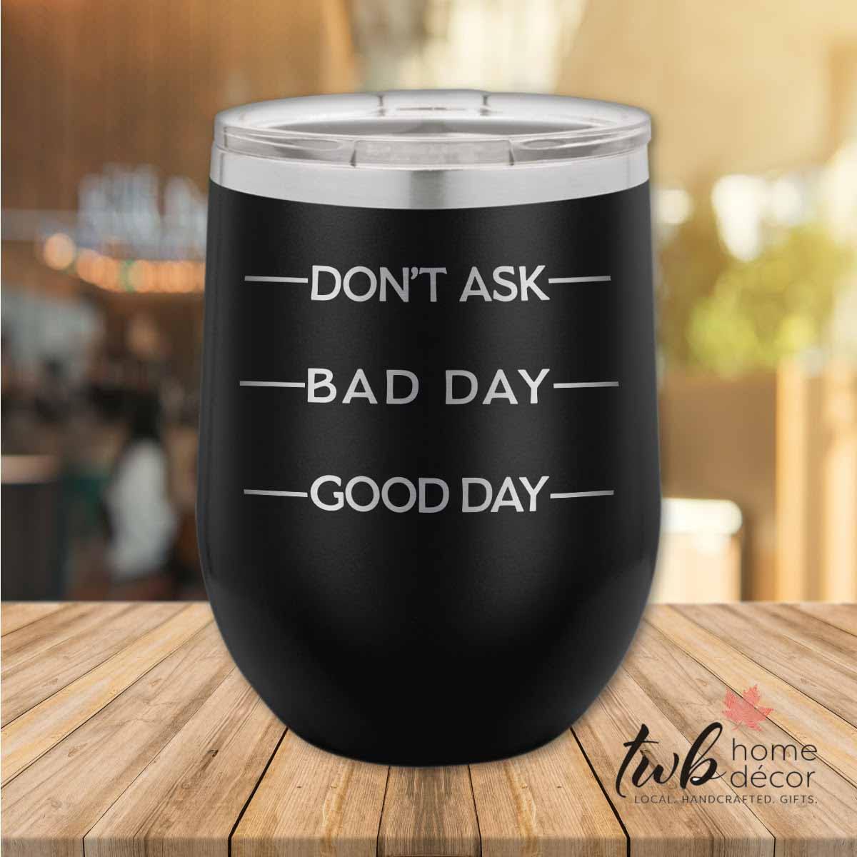 Good Day Bad Day Don't Ask Thermal - TWB Home Decor