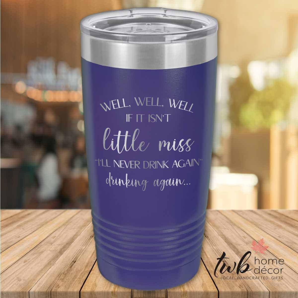 Little Miss Never Drinking thermal - TWB Home Decor
