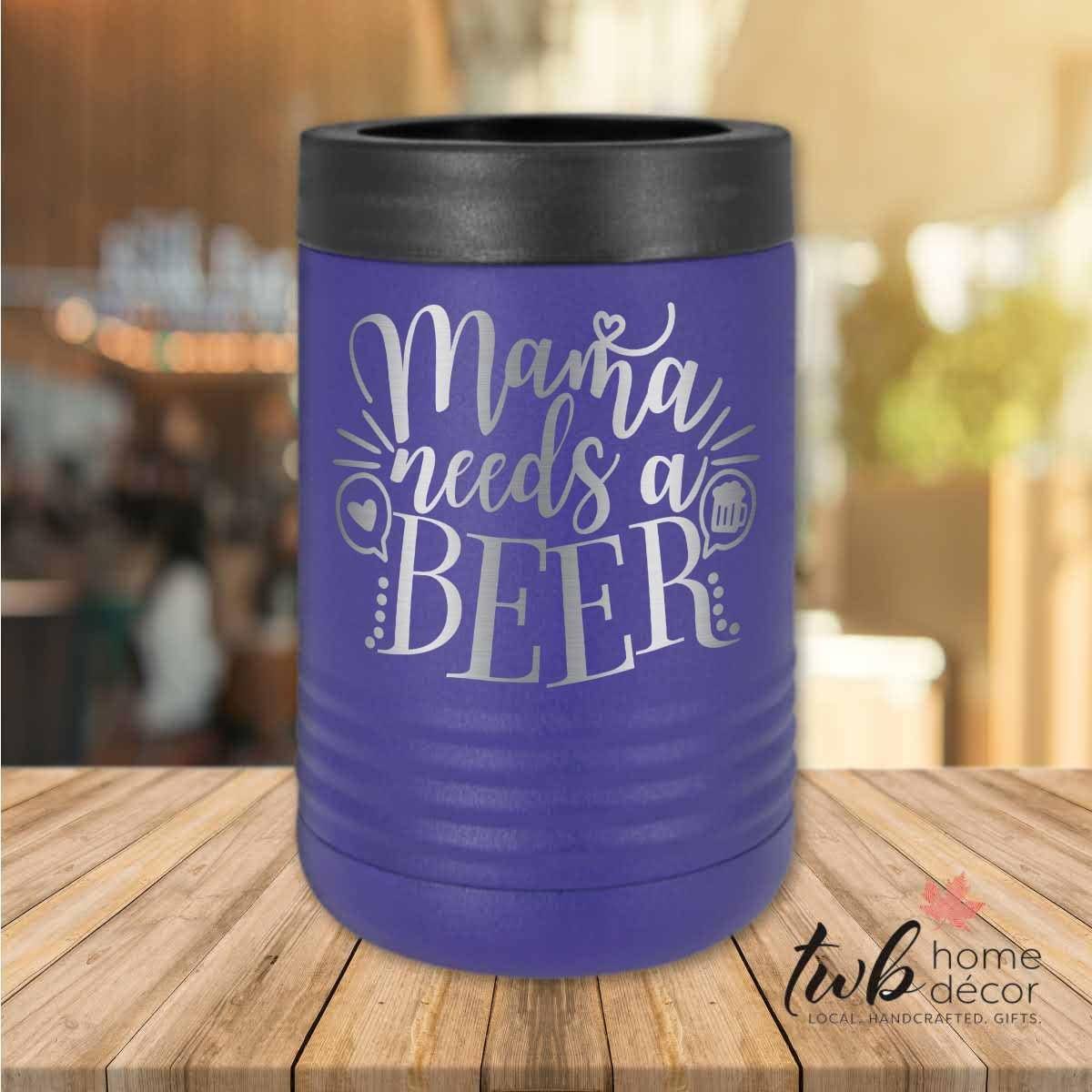 Mama Needs a Beer Thermal - TWB Home Decor