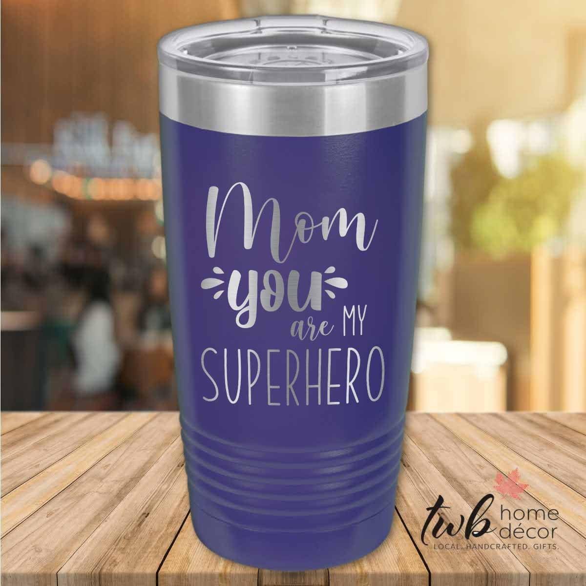 Mom You Are My Superhero Thermal - TWB Home Decor